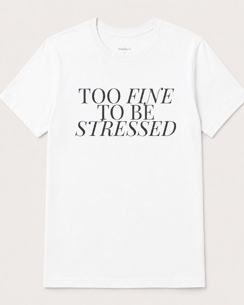 Too Fine To Be Stressed Tee