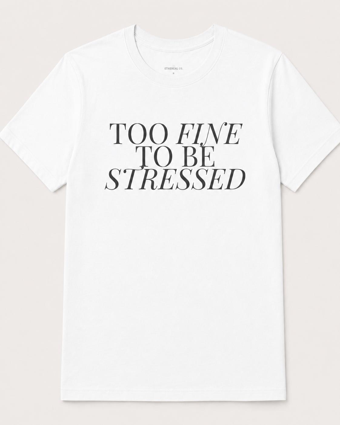 Too Fine To Be Stressed Tee