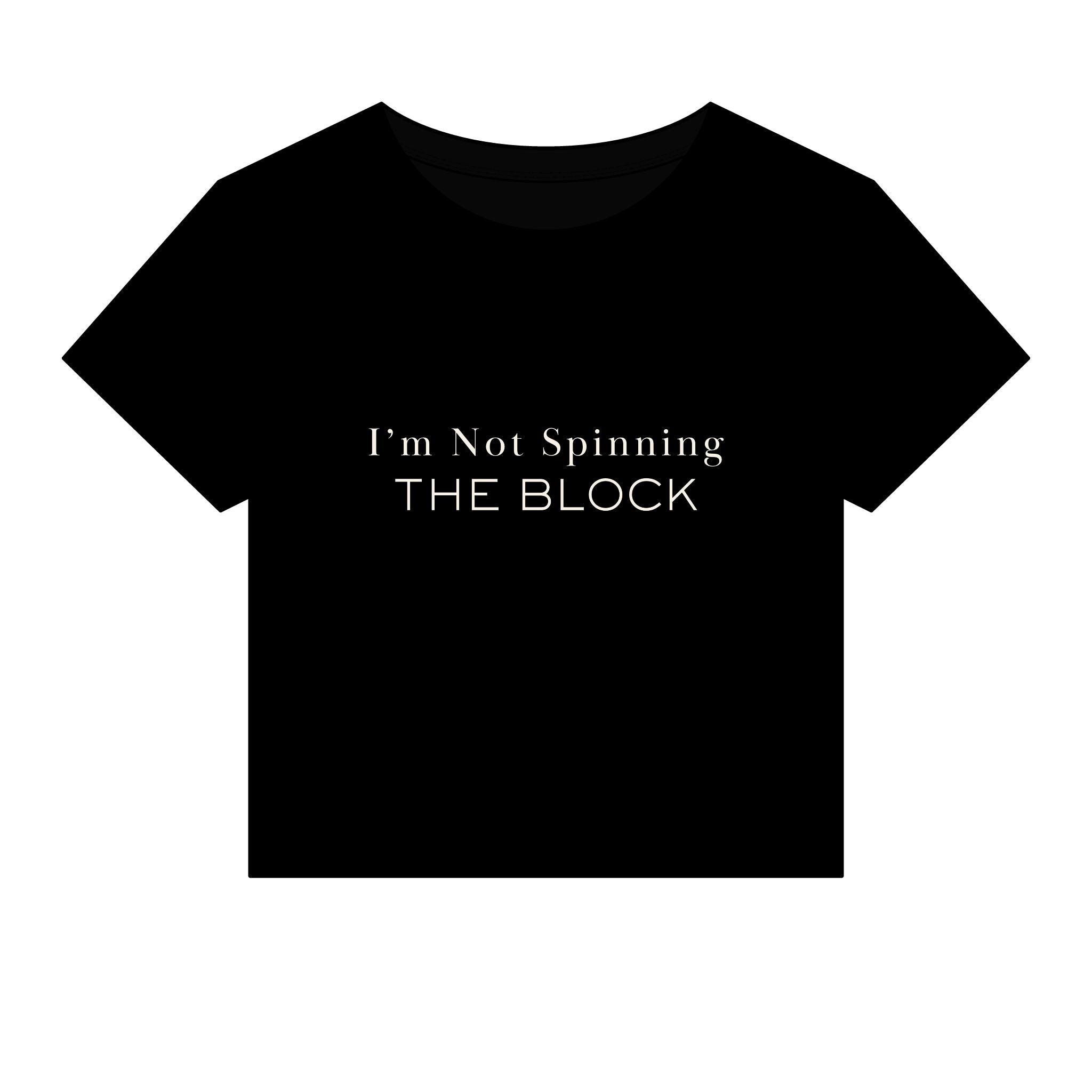 I'm Not Spinning The Block Baby Tee
