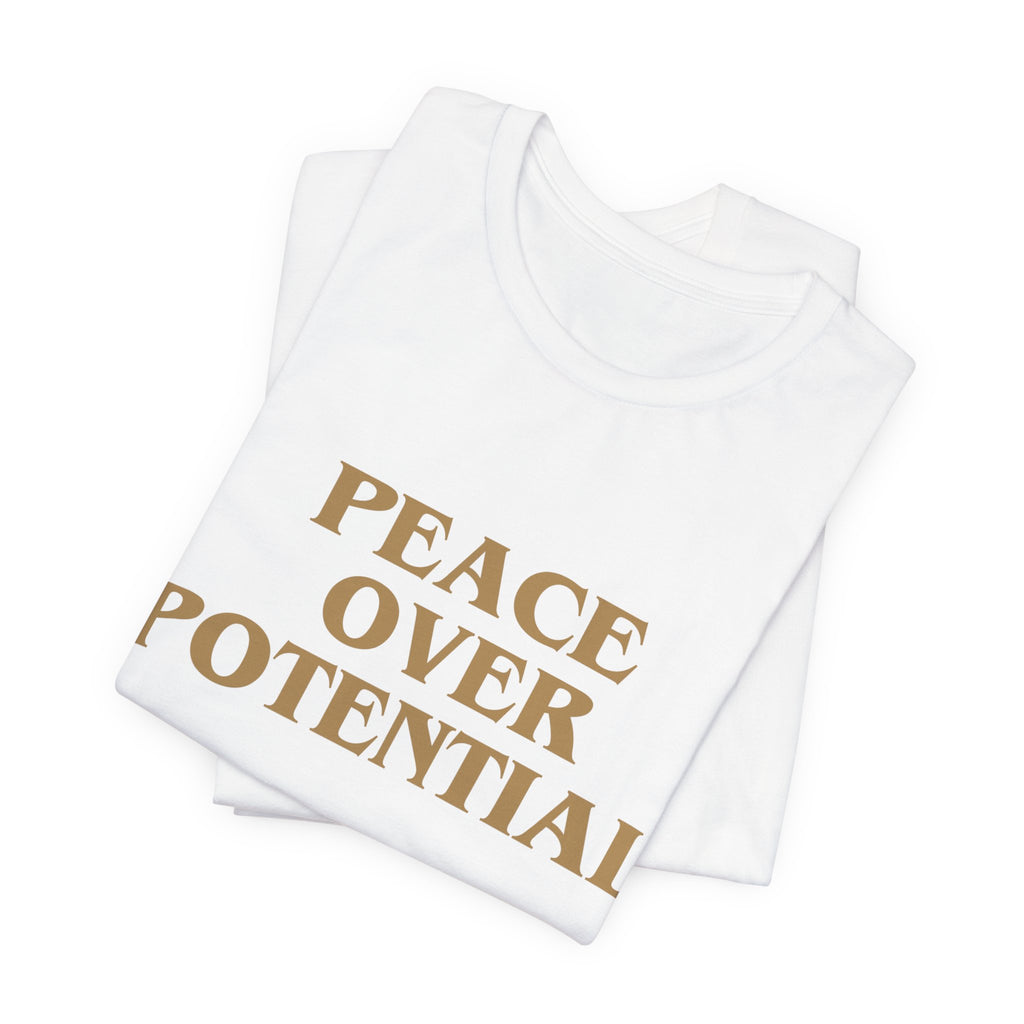 Peace Over Potential Tee